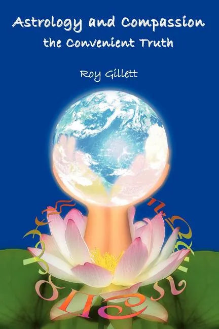 Astrology and Compassion the Convenient Truth - Paperback