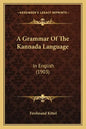A Grammar Of The Kannada Language: In English (1903) - Paperback