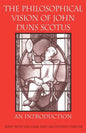 The Philosophical Vision of John Duns Scotus: An Introduction - Paperback