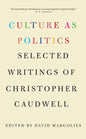 Culture as Politics: Selected Writings of Christopher Caudwell - Paperback