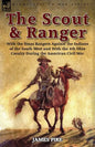The Scout and Ranger: With the Texas Rangers Against the Indians of the South West and With the 4th Ohio Cavalry During the American Civil War - Paperback