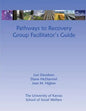 Pathways to Recovery Group Facilitator's Guide - Paperback