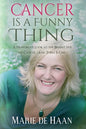 Cancer Is a Funny Thing: A Humorous Look at the Bright Side of Cancer... and There Is One - Paperback