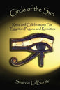 Circle of the Sun: Rites and Celebrations for Egyptian Pagans and Kemetics - Paperback