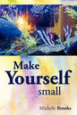Make Yourself Small - Paperback