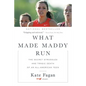 What Made Maddy Run: The Secret Struggles and Tragic Death of an All-American Teen - Paperback