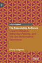The Reasonable Audience: Theatre Etiquette, Behaviour Policing, and the Live Performance Experience - Hardcover