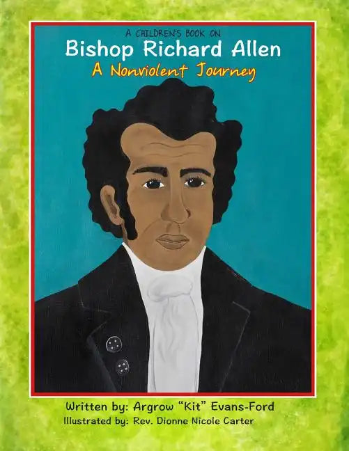 A Children's Book On Bishop Richard Allen: A Nonviolent Journey - Paperback