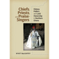 Chiefs, Priests, and Praise-Singers: History, Politics, and Land Ownership in Northern Ghana - Hardcover