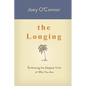 The Longing: Embracing the Deepest Truth of Who You Are - Paperback