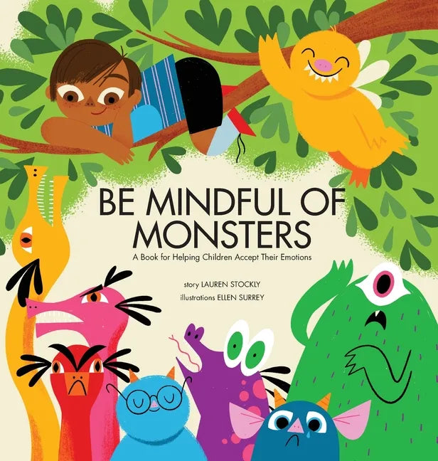 Be Mindful of Monsters: A Book for Helping Children Accept Their Emotions - Hardcover