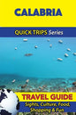 Calabria Travel Guide (Quick Trips Series): Sights, Culture, Food, Shopping & Fun - Paperback