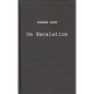 On Escalation: Metaphors and Scenarios - Hardcover