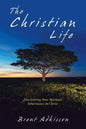 The Christian Life: Discovering Your Spiritual Inheritance in Christ - Paperback
