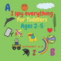 I spy everything for toddlers ages 2-5: Fun activity book for kids ages 2-5. learn Alphabet lettres .Size 8.5"x"8.5 Inches .pages 52 .Nice Gift. - Paperback