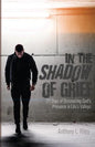 In the Shadow of Grief: 21 Days of Discovering God's Presence in Life's Valleys - Paperback