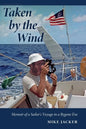 Taken by the Wind: Memoir of a Sailor's Voyage in a Bygone Era - Paperback