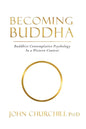Becoming Buddha: Buddhist Contemplative Psychology in a Western Context - Paperback
