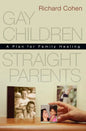 Gay Children, Straight Parents: A Plan for Family Healing - Paperback