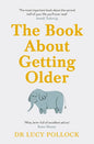 The Book about Getting Older: Dementia, Finances, Care Homes and Everything in Between - Paperback