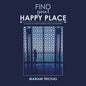 Find Your Happy Place: A Guide to Mindfulness and Fulfillment - Paperback