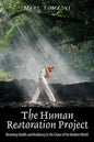 The Human Restoration Project: Restoring Health and Resiliency in the Chaos of the Modern World - Paperback