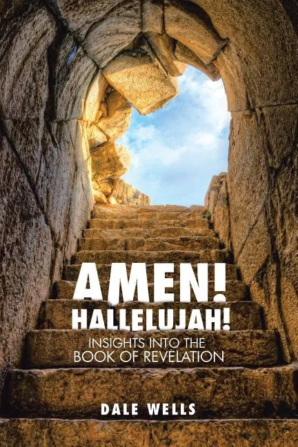 Amen! Hallelujah!: Insights into the Book of Revelation - Paperback