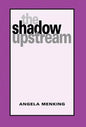 The Shadow Upstream - Hardcover