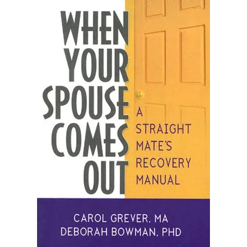 When Your Spouse Comes Out: A Straight Mate's Recovery Manual - Paperback