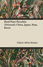 Hard Paste Porcelain (Oriental); China, Japan, Siam, Korea - Paperback