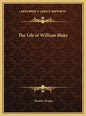 The Life of William Blake - Hardcover