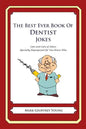The Best Ever Book of Dentist Jokes: Lots and Lots of Jokes Specially Repurposed for You-Know-Who - Paperback