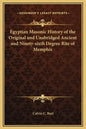 Egyptian Masonic History of the Original and Unabridged Ancient and Ninety-sixth Degree Rite of Memphis - Hardcover