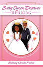 Every Queen Deserves Her King: How to Better Your Relationship with God First, Then with Your Natural King - Paperback