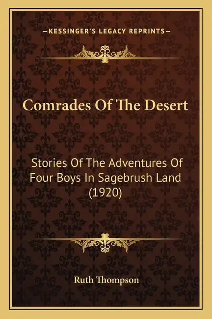 Comrades Of The Desert: Stories Of The Adventures Of Four Boys In Sagebrush Land (1920) - Paperback