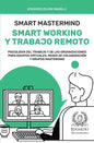 Smart Mastermind: Smart Working y Trabajo Remoto - Psicología del Trabajo y de las Organizaciones para Equipos Virtuales, Redes de Colab - Paperback