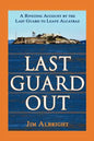 Last Guard Out: A Riveting Account by the Last Guard to Leave Alcatraz - Paperback