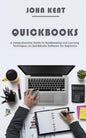 QuickBooks: A Comprehensive Guide to Bookkeeping and Learning Techniques on QuickBooks Software for Beginners - Paperback