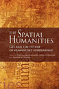The Spatial Humanities: GIS and the Future of Humanities Scholarship - Paperback
