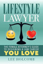Lifestyle Lawyer: The Female Attorney's Guide to Designing a Law Career You Love - Paperback
