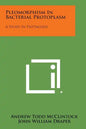 Pleomorphism in Bacterial Protoplasm: A Study in Psittacosis - Paperback