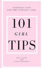 101 Girl Tips: Everyday Tips for the Everyday Girl - Paperback