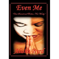 Even Me: Once Scarred and Broken, Now Worthy - Hardcover