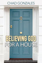 Believing God For A House - Paperback