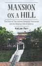 Mansion on a Hill: The Story of The Willows Maternity Sanitarium and the Adoption Hub of America - Paperback