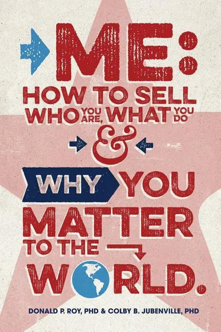 Me: How to Sell Who You Are, What You Do, and Why You Matter to the World - Paperback