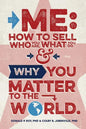 Me: How to Sell Who You Are, What You Do, and Why You Matter to the World - Paperback