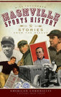 Nashville Sports History: Stories from the Stands - Hardcover