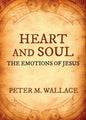 Heart and Soul: The Emotions of Jesus - Paperback
