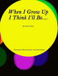 When I Grow Up I Think I'll Be..... - Paperback